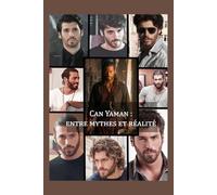 Can Yaman : entre mythes et réalité: Un voyage à la découverte de l'homme et de l'artiste derrière la légende