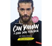 Can Yaman, I love you forever. La vera storia. 100% non ufficiale