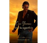 Can Yaman: Oltre la Superficie: Il segreto scientifico dietro il fascino dell'uomo più desiderato al mondo fisiognomica, psicologia, astrologia e Human Design per conoscerlo davvero