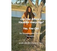 Can You Afford a Vacation Every Day? Yes, You Can: An Imagination Nature Vacation