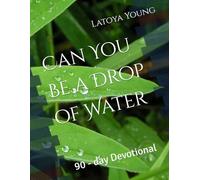Can You Be a Drop of Water: 90 - day Devotional