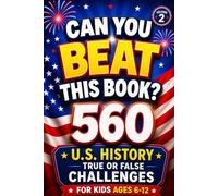 Can You Beat This Book?: 560 U.S. History True or False Challenges for Kids Ages 6-12 (Volume 2), american history for kids, US history for kids (orvani s children's encyclopedia)
