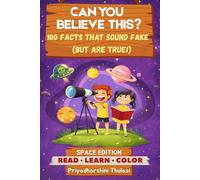 Can You Believe This? 100 Space Facts That Sound Fake (But Are True!): A Fun Educational Space Fact and Coloring Book for Curious Kids Ages 6-9 | Outer Space Learning Activity Book