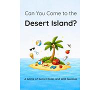 Can You Come to the Desert Island?: A Game of Secret Rules and Wild Guesses