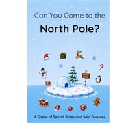 Can You Come to the North Pole?: A Game of Secret Rules and Wild Guesses