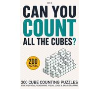 CAN YOU COUNT ALL THE CUBES?: 200 Cube Counting Puzzles for 3D Spatial Reasoning, Visual Logic & Brain Training (Spatial Reasoning Puzzle Series)