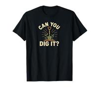 Can You Dig It - Juego de Palabras de jardinería Camiseta