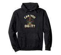 Can You Dig It - Juego de Palabras de jardinería Sudadera con Capucha