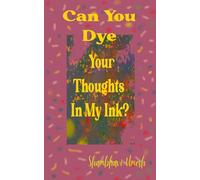 Can You Dye Your Thoughts in My Ink?