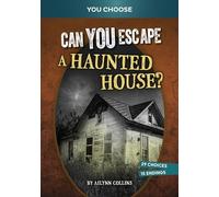 Can You Escape a Haunted House?: An Interactive Paranormal Adventure (You Choose Books)