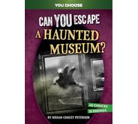 Can You Escape a Haunted Museum?: An Interactive Paranormal Adventure (You Choose Books)