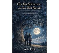 Can You Fall in Love with Your Best Friend?: A story about timing, friendship, and the love that never disappeared