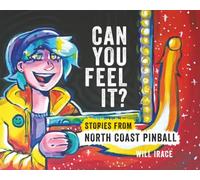 Can You Feel It?: Stories from North Coast Pinball