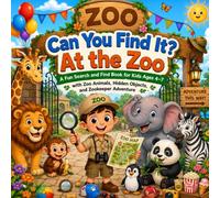 Can You Find It At the Zoo: A Fun Search and Find Book for Kids Ages 4-7 with Zoo Animals, Hidden Objects, and Zookeeper Adventure