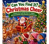 Can You Find It Christmas Cheer: A Festive Search and Spot Book for Toddlers with Santa, Reindeer, Gifts, Ornaments, and Candy Canes