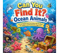 Can You Find It Ocean Animals: A Cute Search and Find Under the Sea Book for Toddlers and Preschoolers Ages 2-5