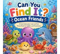 Can You Find It Ocean Friends: A Cute Underwater Look and Find Picture Book for Toddlers and Preschoolers