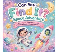 Can You Find It Space Adventure: A Cute Search and Find Picture Book with Planets, Rockets, Stars, and Astronauts