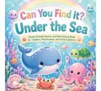 Can You Find It Under the Sea: Ocean Animals Search and Find Picture Book for Toddlers, Preschoolers, and Little Explorers