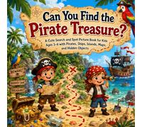 Can You Find the Pirate Treasure: A Cute Search and Spot Picture Book for Kids Ages 3-6 with Pirates, Ships, Islands, Maps, and Hidden