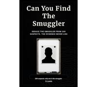 Can You Find The Smuggler: A Detective Puzzle Book: Solve The Mystery For Adults (Mystery Puzzle Collection)