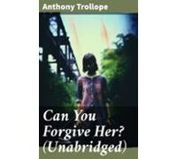 Can You Forgive Her? (unabridged) (ebook)