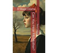 Can You Hear Me Mother?: A Stage Drama