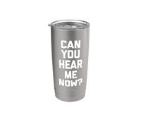 Can You Hear Me Now? Camiseta divertida con frase sarcástica Vaso térmico de acero inoxidable de doble pared