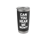 Can You Hear Me Now? Camiseta divertida con frase sarcástica Vaso térmico de acero inoxidable de doble pared