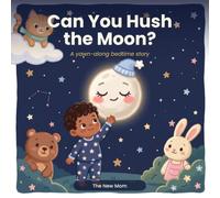 Can You Hush the Moon?: A Sleepy Bedtime Book for Little Ones to Yawn, Sip, and Snuggle Along (Kai's Cozy Town)