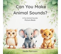 Can You Make Animal Sounds?: A Fun Animal Sounds Picture Book