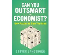 Can You Outsmart An Economist?: 100+ Puzzles to Train Your Brain