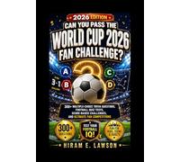 Can You Pass the World Cup 2026 Fan Challenge?: 300+ Multiple-Choice Trivia Questions, Football Quiz Tests, Score-Based Challenges, and Ultimate Fan Competitions