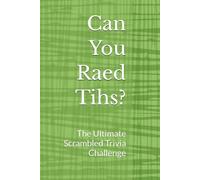 Can You Raed Tihs?: The Ultimate Scrambled Trivia Challenge