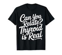 Can You Relate Thyroid Is Real Conciencia de Lucha - Camiseta