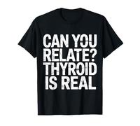 Can You Relate Thyroid Is Real Conciencia de Lucha |- Camiseta