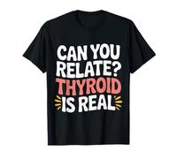 Can You Relate Thyroid Is Real Conciencia de Lucha |- Camiseta