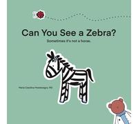 Can You See a Zebra?: Sometimes it is not a horse. (Before I Can Explain - Dr. Bear Books)