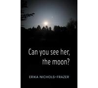Can you see her, the moon?