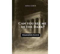 Can you see me in the dark?: Thanatos Fluch
