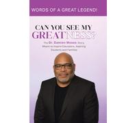 Can You See My Greatness: The Dr. Damien Moses Story, Meant to Inspire Educators, Aspiring Students and Families