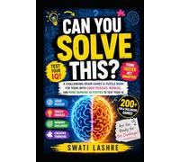 Can You Solve This?: A Challenging Brain Games & Puzzle Book for Teens with Logic Puzzles, Riddles, and Mind-Bending Activities to Test Your IQ