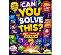 Can You Solve This? Riddles for Kids Ages 6-10: 300+ Fun Brain Teasers, Tricky Questions & Logic Puzzles to Boost Critical Thinking, Keep Kids Quiet & Busy Without Screens (Perfect for Travel & Home).
