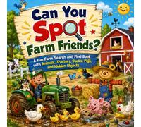 Can You Spot Farm Friends: A Fun Farm Search and Find Book with Animals, Tractors, Ducks, Pigs, and Hidden Objects