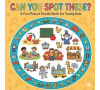 Can You Spot These?: A Fun Picture Puzzle Book for Young Kids