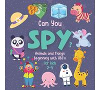 Can You Spy Animals and Things Beginning with ABC's?: A Fun ABC Learning for Toddlers. A Preschool and Kindergarten Educational Game for kids 2-5 with Coloring Images.