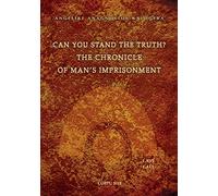 Can You Stand The Truth? The Chronicle of Man's Imprisonment: Last Call!