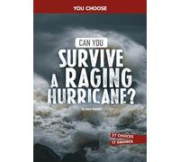 Can You Survive a Raging Hurricane?: An Interactive Survival Adventure (You Choose: Surviving Natural Disasters)