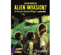 Can You Survive an Alien Invasion: An Interactive Doomsday Adventure (You Choose Doomsday Adventure)