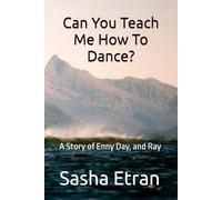 Can You Teach Me How To Dance?: A Story of Enny Day, and Ray